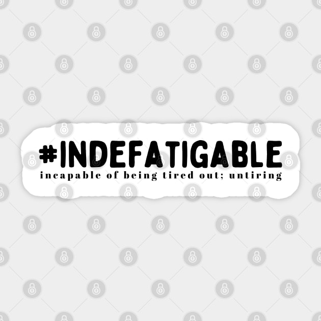 Indefatigable Sticker by Word-Smithing